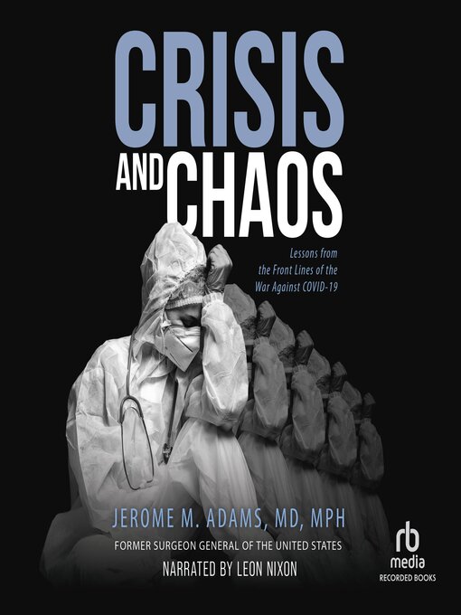 Title details for Crisis and Chaos by Jerome M. Adams, MD, MPH - Available